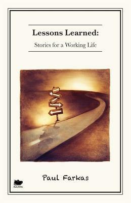 Lessons Learned: Stories for a Working Life - Paul Farkas - cover