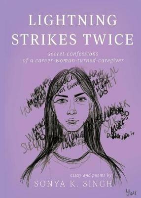 Lightning Strikes Twice: Secret confessions of a career-woman-turned-caregiver - Sonya K Singh - cover