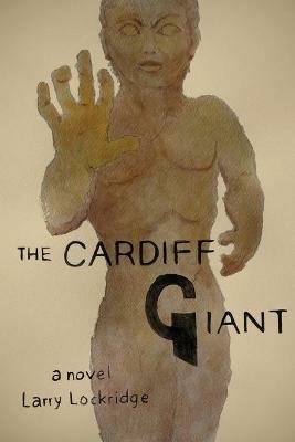 The Cardiff Giant - Larry Lockridge - cover