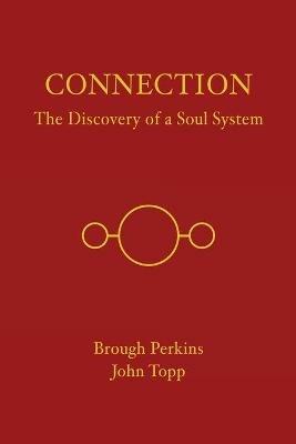 Connection: The Discovery of a Soul System - Brough Perkins,John Topp - cover