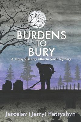 Burdens to Bury - Jaroslav (Jerry) Petryshyn - cover