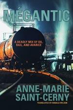 Megantic: A Deadly Mix of Oil, Rail, and Avarice