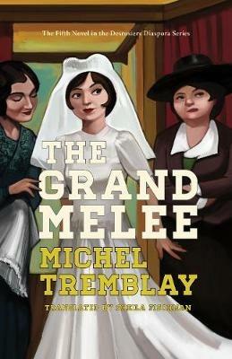 The Grand Melee - Michel Tremblay - cover