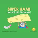 Super Hami sauve le fromage