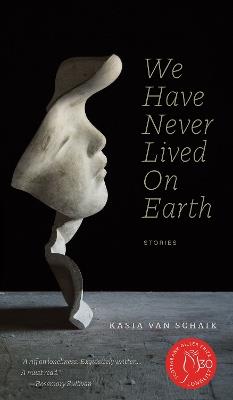 We Have Never Lived On Earth - Kasia Van Schaik - cover