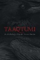 Taaqtumi: An Anthology of Arctic Horror Stories - Aviaq Johnston,Richard Van Camp,Rachel Qitsualik-Tinsley - cover