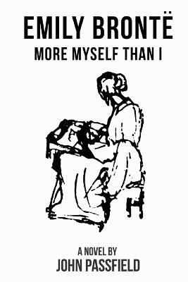 Emily Bronte: More Myself Than I - Passfield - cover