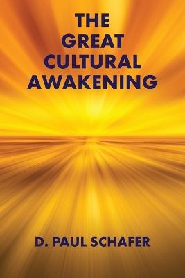 The Great Cultural Awakening: Key to an Equitable, Sustainable, and Harmonious Age - D Paul Schafer - cover