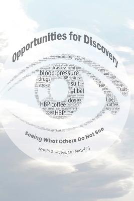 Opportunities for Discovery: Seeing What Others Do Not See - Martin G Myers - cover