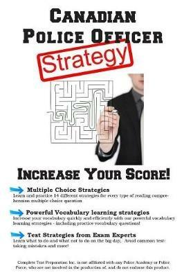 Canadian Police Officer Test Strategy: Winning Multiple Choice Strategies for the Canadian Police Officer Test - Complete Test Preparation Inc - cover