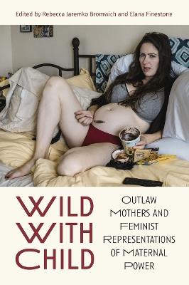 Wild with Child - Elana Finestone,Rebecca Jaremko Bromwich - cover