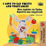 I Love to Eat Fruits and Vegetables (English Greek Kids Books Bilingual)