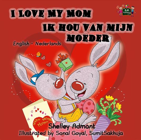 I Love My Mom Ik hou van mijn moeder (English Dutch Kids Book)