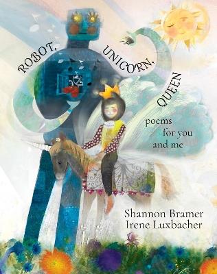 Robot, Unicorn, Queen - Shannon Bramer - cover