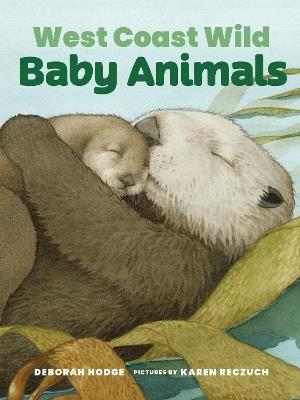 West Coast Wild Baby Animals - Deborah Hodge - cover