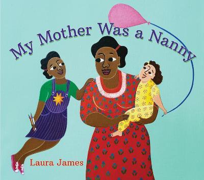 My Mother Was a Nanny - Laura James - cover