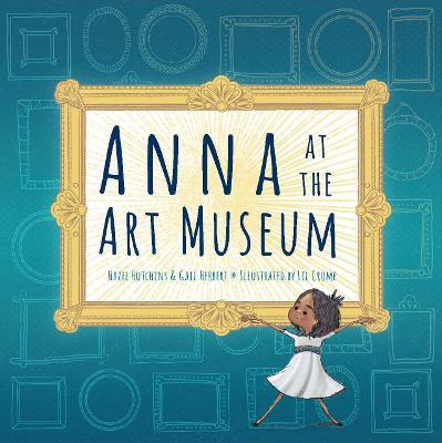 Anna at the Art Museum - Hazel Hutchins,Gail Herbert - cover