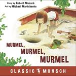 Murmel, Murmel, Murmel (Classic Munsch Audio)