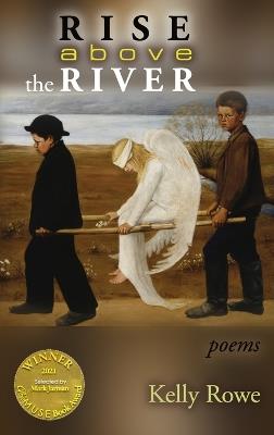 Rise above the River (Able Muse Book Award for Poetry) - Kelly Rowe - cover