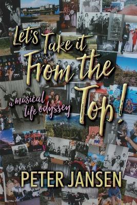 Let's Take it From the Top: A Musical Life Odyssey - Peter Jansen - cover