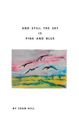 And Still the Sky is Pink and Blue - Joan Hill - cover