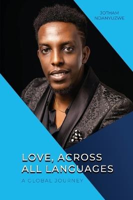 Love, Across All Languages: A Global Journey - Jotham Ndanyuzwe - cover