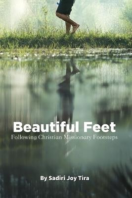 Beautiful Feet: Following Christian Missionary Footsteps - Sadiri Joy Tira - cover