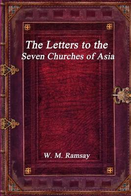 The Letters to the Seven Churches of Asia - W M Ramsay - cover