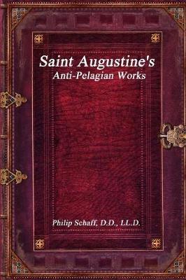 Saint Augustine's Anti-Pelagian Works - Philip Schaff - cover