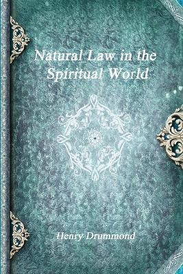 Natural Law in the Spiritual World - Henry Drummond - cover