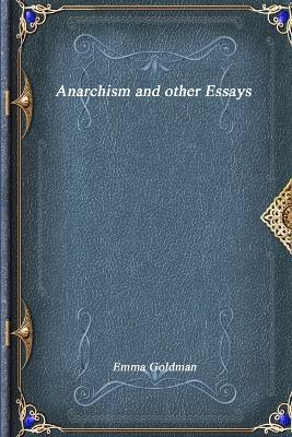 Anarchism and other Essays - Emma Goldman - cover
