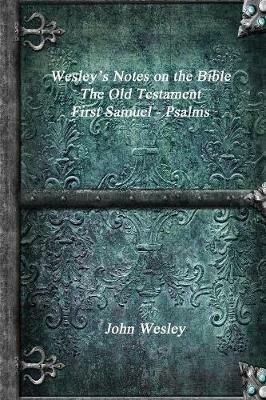 Wesley's Notes on the Bible - The Old Testament: First Samuel - Psalms - John Wesley - cover