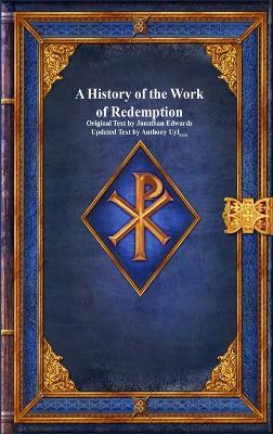 A History of the Work of Redemption - Jonathan Edwards,Anthony Uyl - cover