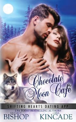 Chocolate Moon Cafe - Erzabet Bishop,Gina Kincade - cover