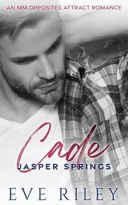 Cade: An MM Opposites Attract Romance - Eve Riley - cover