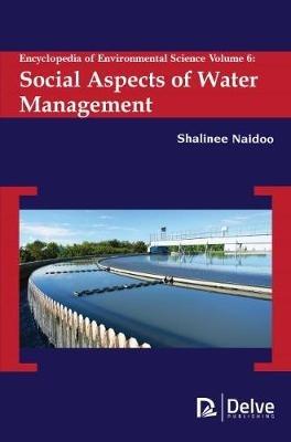 Encyclopedia of Environmental Science, Volume 6: Social Aspects of Water Management - Shalinee Naidoo - cover