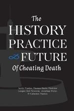 The History, Practice, and Future of Cheating Death