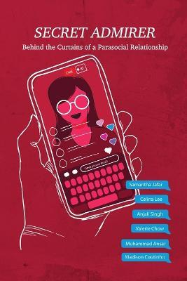 Secret Admirer: Behind the Curtains of a Parasocial Relationship - Samantha Jafar,Celina Lee,Anjali Singh - cover