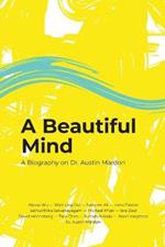 A Beautiful Mind: A Biography on Dr. Austin Mardon