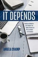 It Depends: Employee Relations Case Studies for Human Resources Professionals and Students - Angela Champ - cover