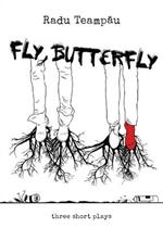 Fly Butterfly: Three Short Plays