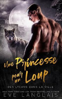 Une Princesse pour un Loup - Eve Langlais - cover