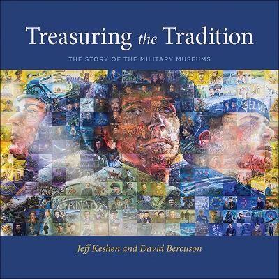 Treasuring the Tradition: The Story of the Military Museums - Jeff Keshen,David Bercuson - cover