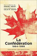 La ConfA (c)dA (c)ration, 1864-1999: nouvelles perspectives