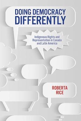 Doing Democracy Differently: Indigenous Rights and Representation in Canada and Latin America - Roberta Rice - cover