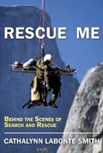 Rescue Me: Memoirs of Search and Rescue
