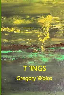 T'ings - Gregory Wolos - cover