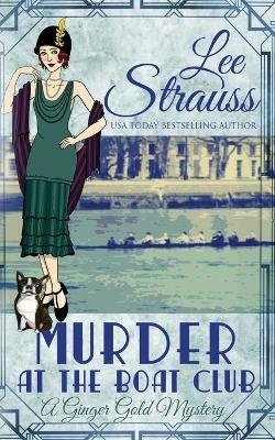 Murder at the Boat Club: a cozy historical 1920s mystery - Lee Strauss - cover