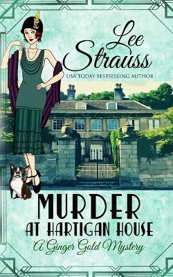 Murder at Hartigan House: a cozy historical 1920s mystery - Lee Strauss - cover