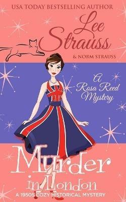 Murder in London: a 1950s cozy historical mystery - Lee Strauss - cover